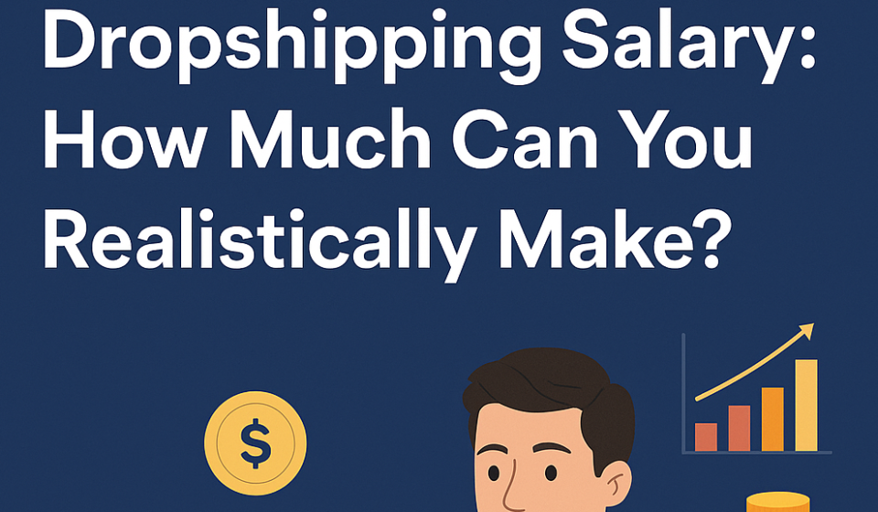Realistic Dropshipping Salary in India: How Much Can You Realistically Earn from Dropshipping In India in 2025? Salary