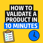 how to validate a product in 10 minutes