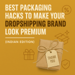 Premium Dropshipping Packaging Tips India