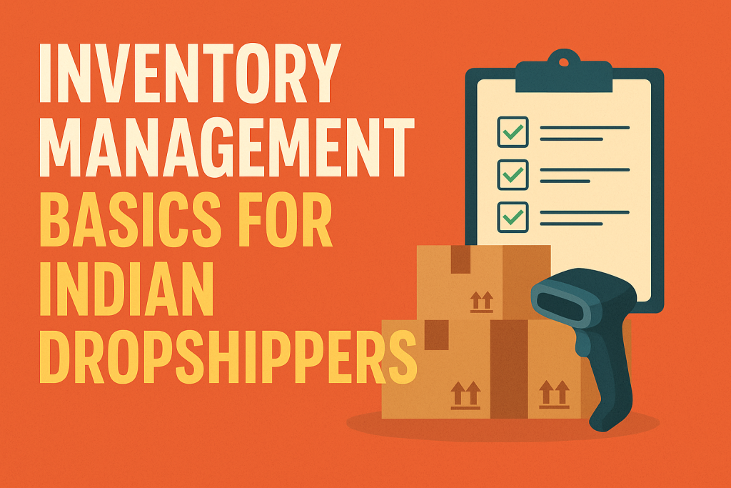 Inventory Management Basics for Indian Dropshippers