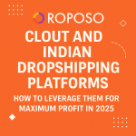 Roposo Clout and Indian Dropshipping Platforms