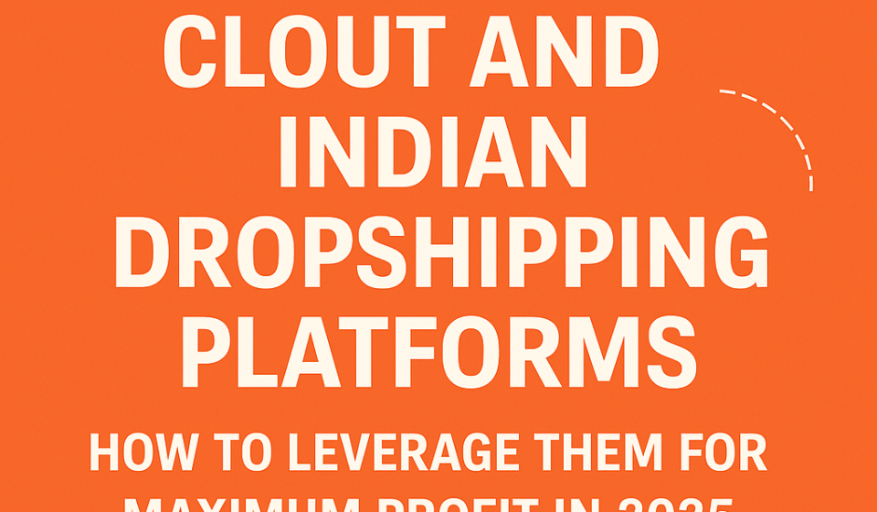 Roposo Clout and Indian Dropshipping Platforms: How to Leverage Them for Maximum Profit in 2025 Roposo Clout and Indian Dropshipping Platforms
